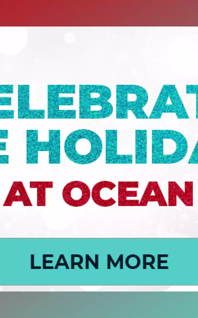 Holiday graphic saying "Celebrate the Holidays at Ocean" 
